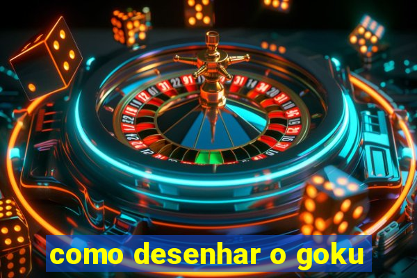 como desenhar o goku